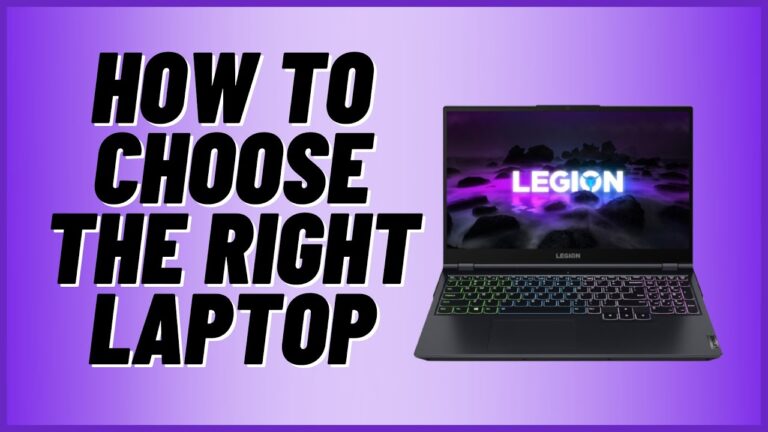 How to Choose the Right Laptop for Your Needs